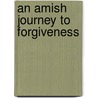 An Amish Journey to Forgiveness door Benjamin Girod