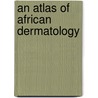 An Atlas Of African Dermatology door Barbara Leppard