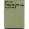 An Der Indianergrenze, Volume 2 door Friedrich Armand Strubberg