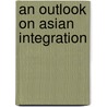 An Outlook on Asian Integration door Thomas Schommers