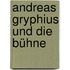 Andreas Gryphius und die Bühne
