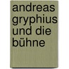Andreas Gryphius und die Bühne door Garry Fleming