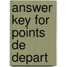Answer Key for Points de Depart by Mary Ellen Scullen