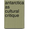 Antarctica as Cultural Critique door Elena Glasberg