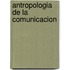 Antropologia De La Comunicacion