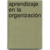 Aprendizaje en la organización door Manuel De JesúS. Moguel Liévano