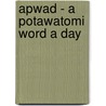 Apwad - A Potawatomi Word a Day door Donald A. Perrot