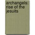 Archangels: Rise of the Jesuits