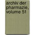 Archiv Der Pharmazie, Volume 51
