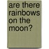 Are There Rainbows on the Moon?