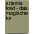 Artemis Fowl - Das magische Tor