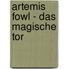 Artemis Fowl - Das magische Tor by Eoin Colfer
