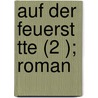 Auf Der Feuerst Tte (2 ); Roman by Wilhelm Jensen