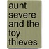 Aunt Severe and the Toy Thieves