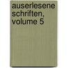 Auserlesene Schriften, Volume 5 door Emanuel Swedenborg