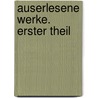 Auserlesene Werke. Erster Theil door J[ohannes] D[aniel] Falk