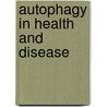 Autophagy in Health and Disease door Roberta A. Gottlieb