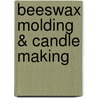 Beeswax Molding & Candle Making door Richard Taylor
