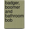 Badger, Boomer and Bathroom Bob door John Wilson