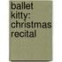 Ballet Kitty: Christmas Recital