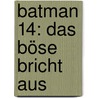 Batman 14: Das Böse bricht aus door Paul Kupperberg