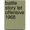 Battle Story Tet Offensive 1968 door Andrew Rawson