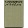 Begleitmaterial: Der Findefuchs by Marie-Theres Seiler