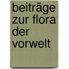 Beiträge Zur Flora Der Vorwelt by August Carl Joseph Corda