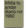 Biblia Tu Andar Diario-Rvr 1960 door Rv 1960