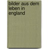 Bilder aus dem Leben in England by Ompteda Ludwig