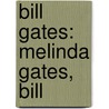 Bill Gates: Melinda Gates, Bill door Books Llc