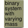 Binary System with Varying Mass door Walid Ali Rahoma
