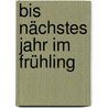 Bis nächstes Jahr im Frühling door Hiromi Kawakami