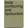 Body Contouring and Liposuction by Mark L. Jewell