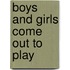 Boys and Girls Come Out to Play