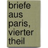Briefe aus Paris, Vierter Theil door Ludwig Börne