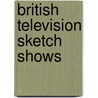 British television sketch shows by Books Llc