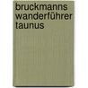 Bruckmanns Wanderführer Taunus by Tassilo Wengel