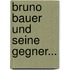 Bruno Bauer Und Seine Gegner...