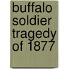 Buffalo Soldier Tragedy Of 1877 door Frederic P. Miller