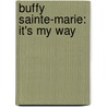 Buffy Sainte-Marie: It's My Way door Blair Stonechild