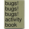 Bugs! Bugs! Bugs! Activity Book door Tony J. Tallarico