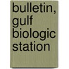 Bulletin, Gulf Biologic Station door Onbekend