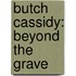 Butch Cassidy: Beyond the Grave