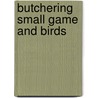 Butchering Small Game and Birds door John Bezzant