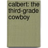 Calbert: The Third-Grade Cowboy door Lisa E. Head