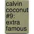 Calvin Coconut #9: Extra Famous