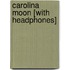 Carolina Moon [With Headphones]
