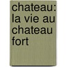 Chateau: La Vie Au Chateau Fort door Robert Sabuda