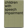 Children With Speech Impairment door Sharynne McLeod